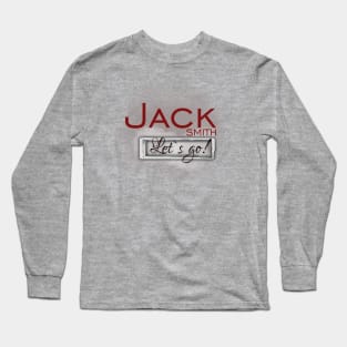 Jack Smith Lets Go! Long Sleeve T-Shirt